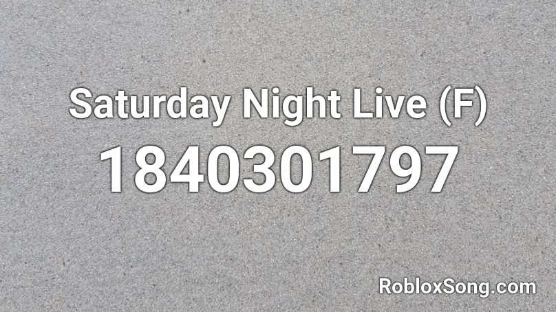 Saturday Night Live (F) Roblox ID