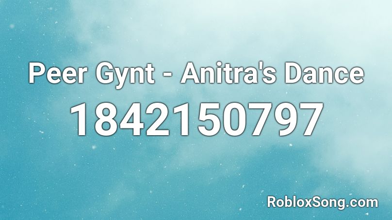 Peer Gynt - Anitra's Dance Roblox ID