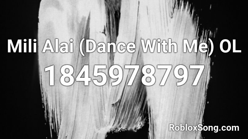 Mili Alai (Dance With Me) OL Roblox ID