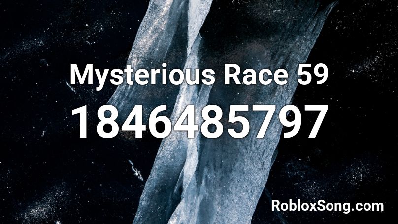 Mysterious Race 59 Roblox ID