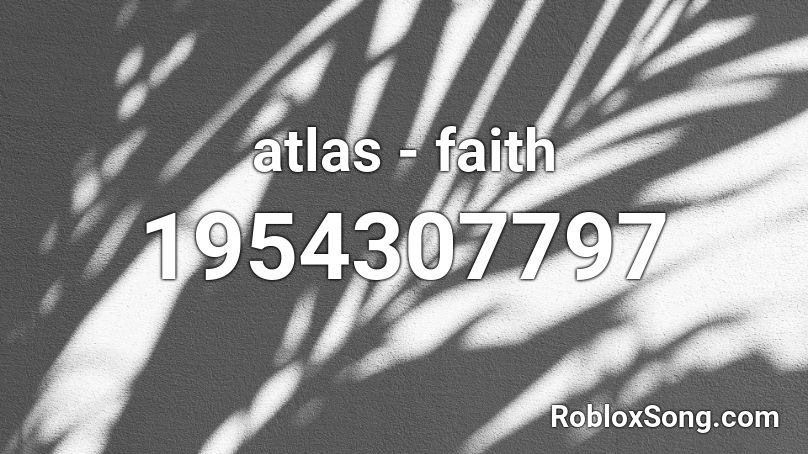 atlas - faith Roblox ID