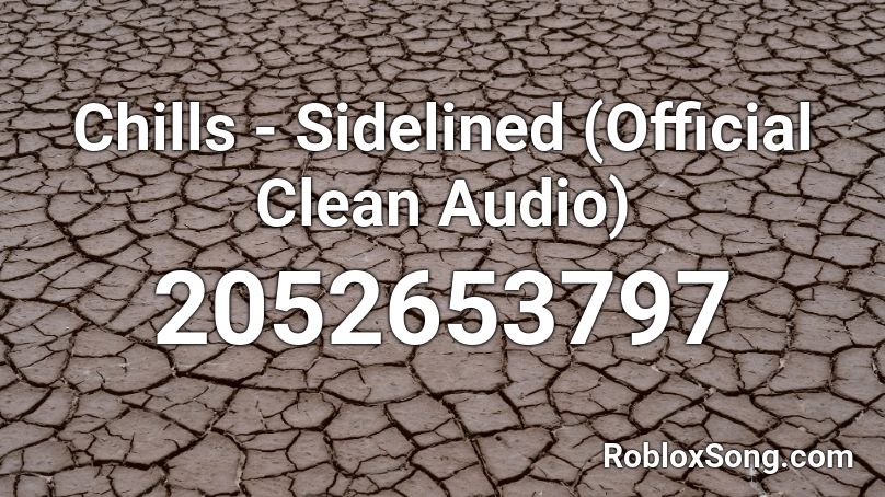 Chills - Sidelined (Official Clean Audio) Roblox ID