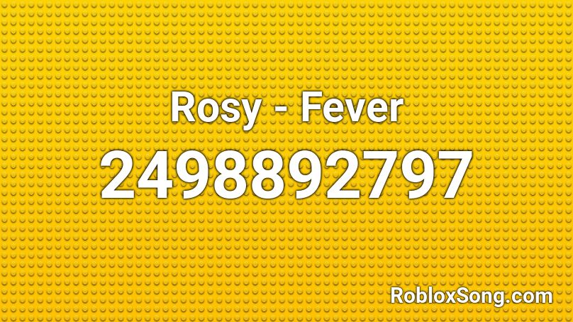 Rosy - Fever Roblox ID