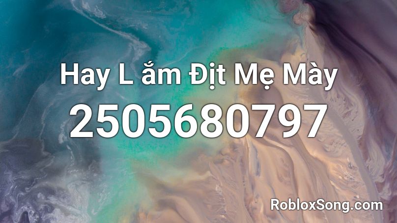 Hay L ắm Địt Mẹ Mày Roblox ID