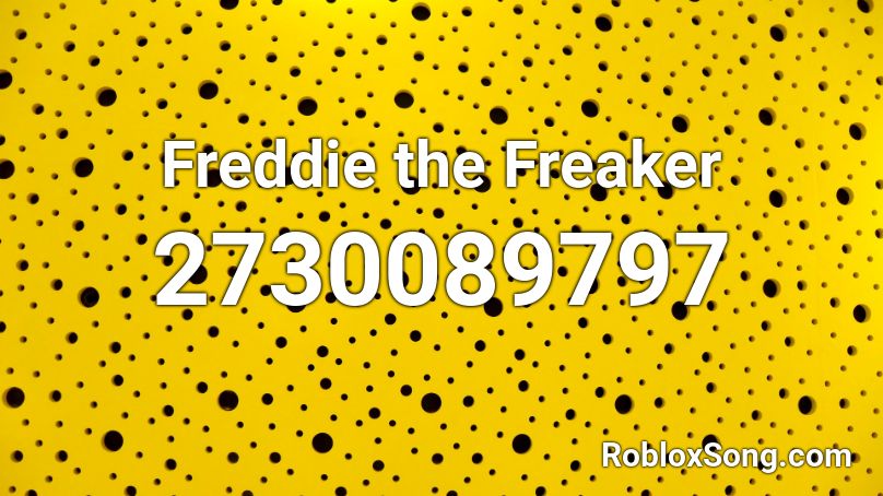 Freddie the Freaker Roblox ID
