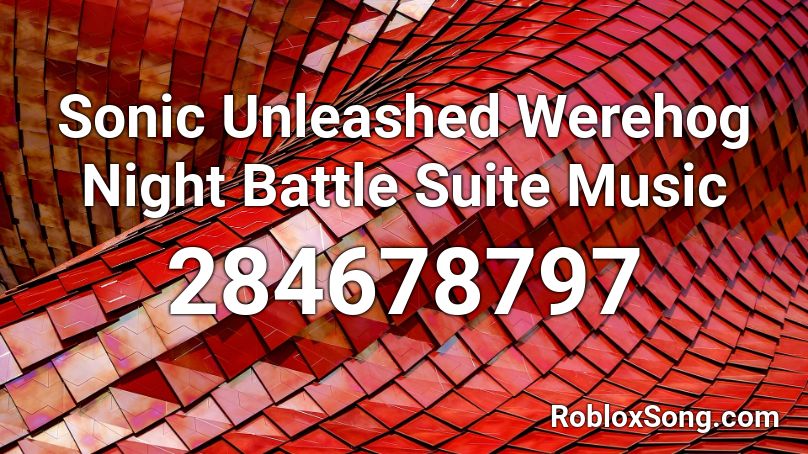 Sonic Unleashed Werehog Night Battle Suite Music Roblox ID