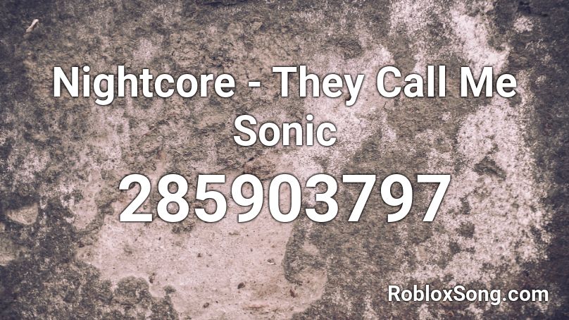Nightcore - They Call Me Sonic Roblox ID