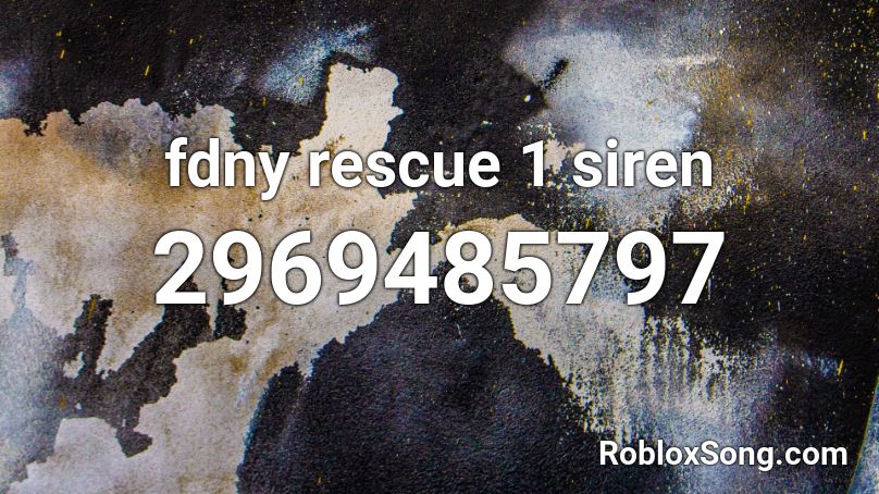 Fdny Rescue 1 Siren Roblox Id Roblox Music Codes - roblox man siren id