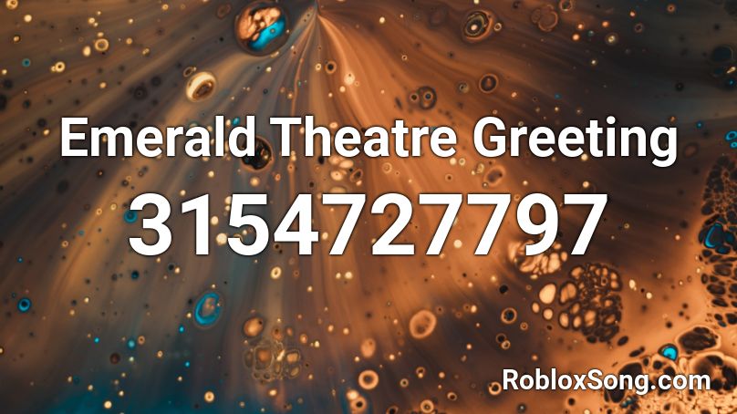 Emerald Theatre Greeting Roblox ID