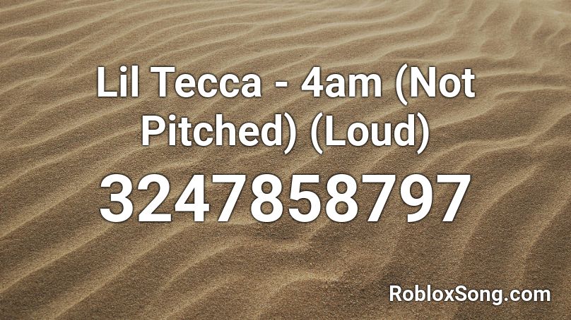 Lil Tecca - 4am (Not Pitched) (Loud) Roblox ID