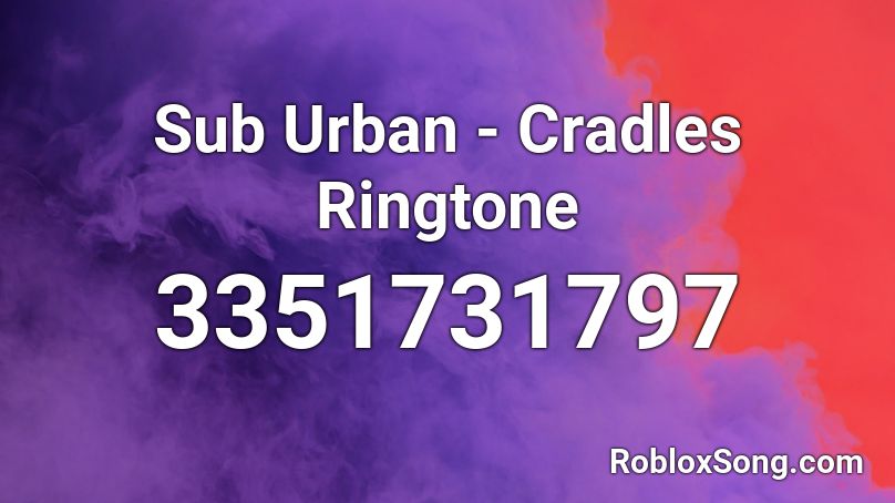 Sub Urban - Cradles Ringtone Roblox ID