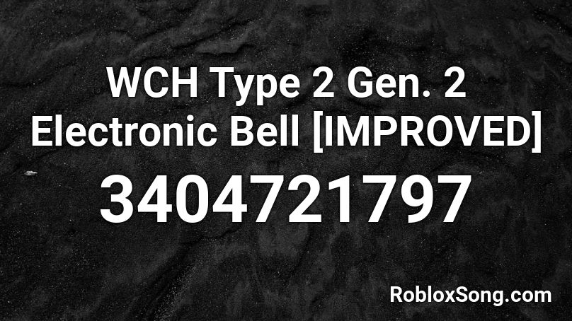 WCH Type 2 Gen. 2 Electronic Bell [IMPROVED] Roblox ID