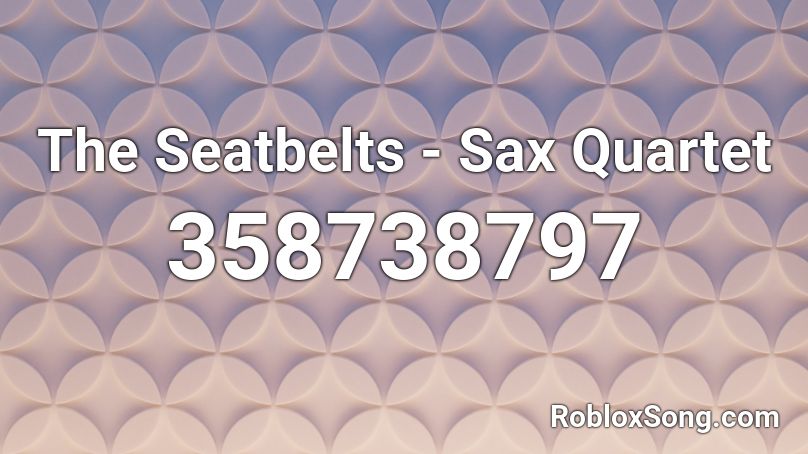 The Seatbelts - Sax Quartet Roblox ID