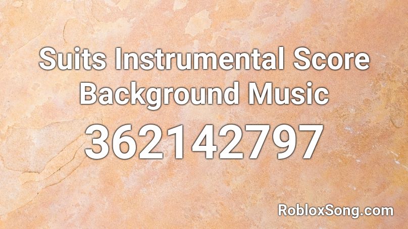 Suits Instrumental Score Background Music Roblox ID