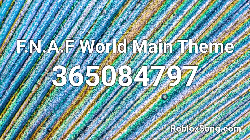 F N A F World Main Theme Roblox Id Roblox Music Codes - fnaf world song code id roblox