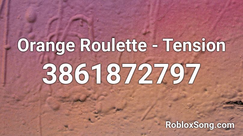 Orange Roulette - Tension Roblox ID