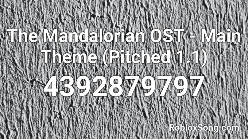 The Mandalorian Ost Main Theme Pitched 1 1 Roblox Id Roblox Music Codes - mandalorian theme roblox id