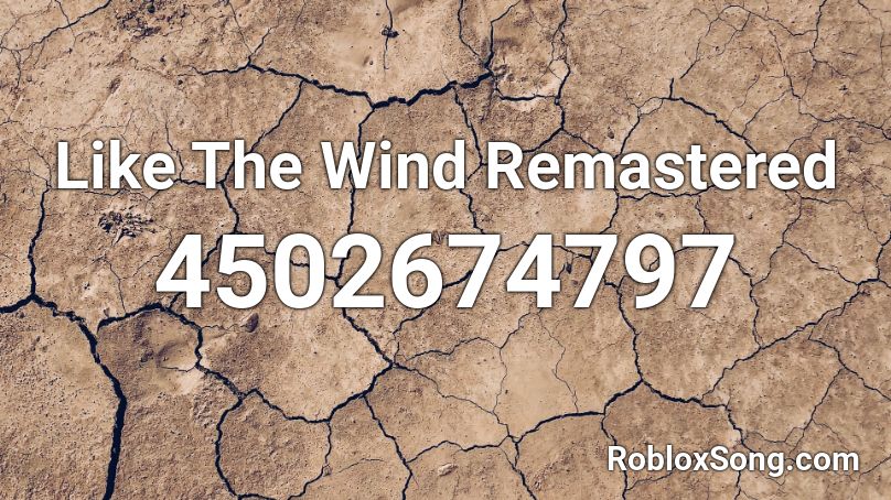 Like The Wind Remastered Roblox ID