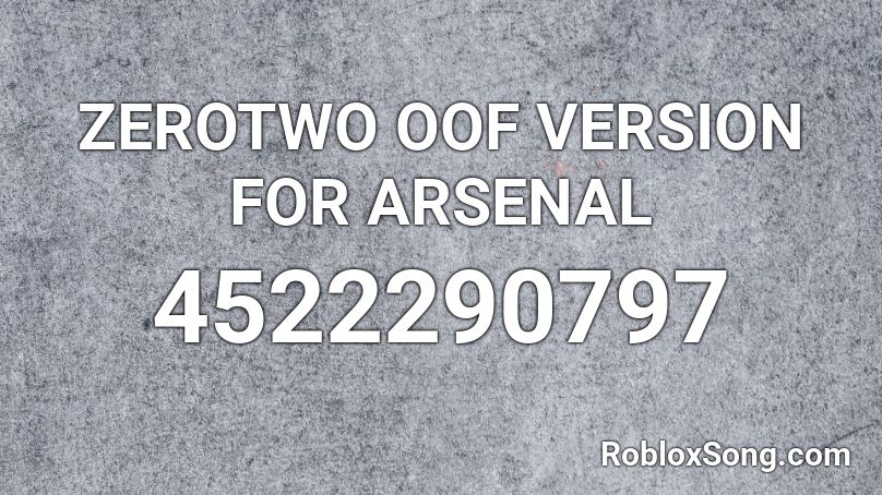 Zerotwo Oof Version For Arsenal Roblox Id Roblox Music Codes - roblox arsenal zero two song id