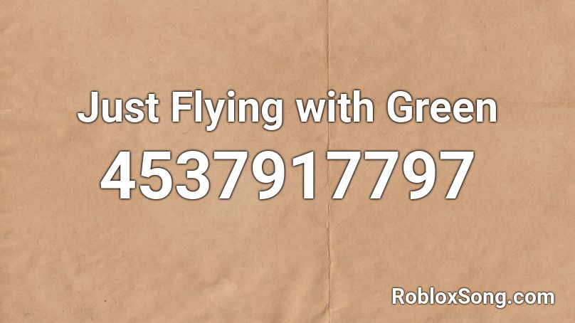 Just Flying with Green Roblox ID