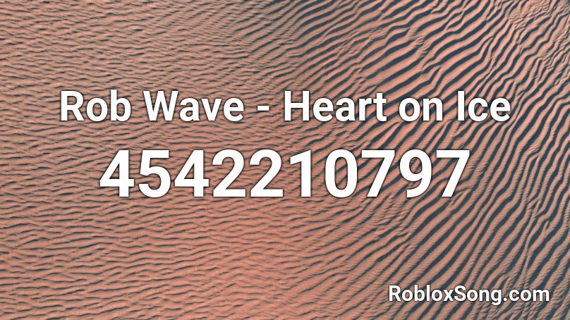 Rob Wave Heart On Ice Roblox Id Roblox Music Codes - rod wave heart on ice roblox id