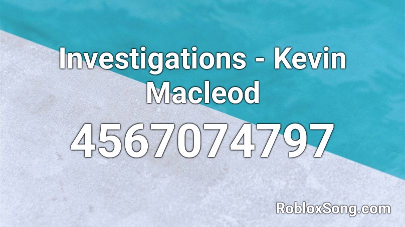 Investigations - Kevin Macleod Roblox ID