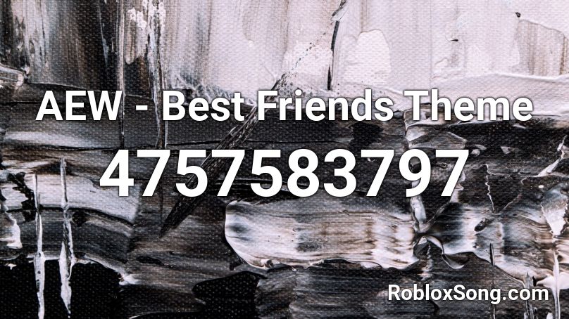 Aew Best Friends Theme Roblox Id Roblox Music Codes - friends theme song roblox