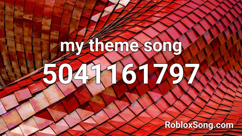 my theme song Roblox ID