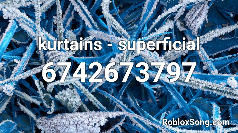 kurtains - superficial Roblox ID