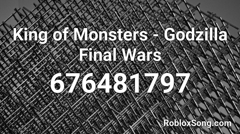 King of Monsters - Godzilla Final Wars Roblox ID - Roblox music codes