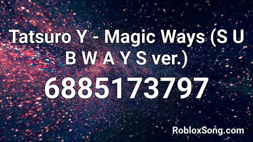 Tatsuro Y - Magic Ways (S U B W A Y S ver.) Roblox ID