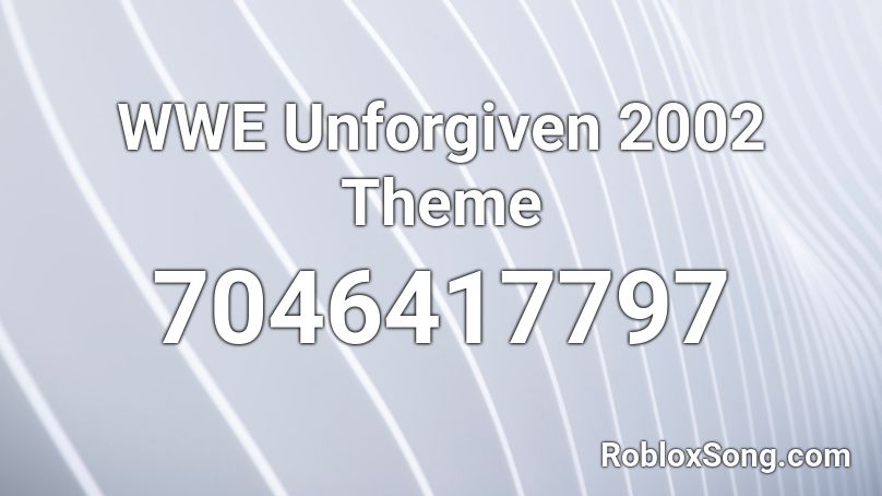 WWE Unforgiven 2002 Theme Roblox ID