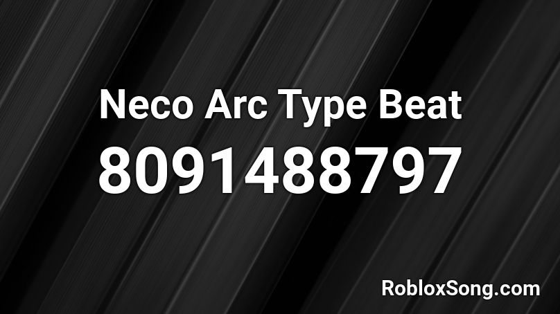 Neco Arc Type Beat Roblox ID