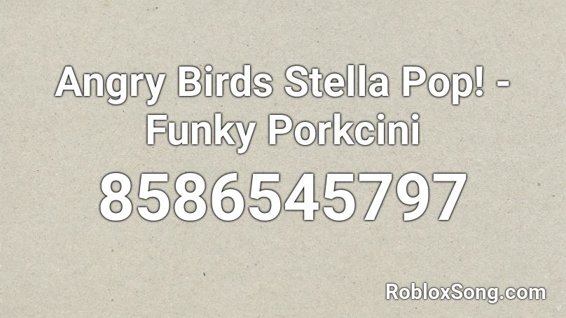 Angry Birds Stella Pop! - Funky Porkcini Roblox ID