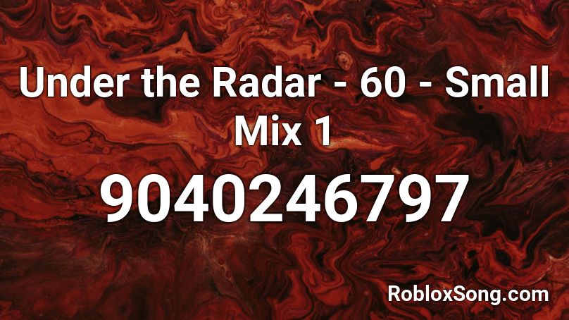 Under the Radar - 60 - Small Mix 1 Roblox ID