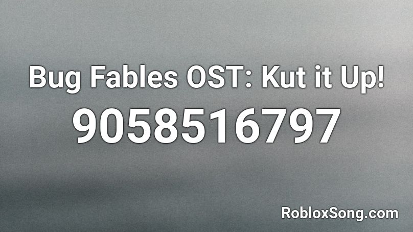 Bug Fables OST: Kut it Up! Roblox ID