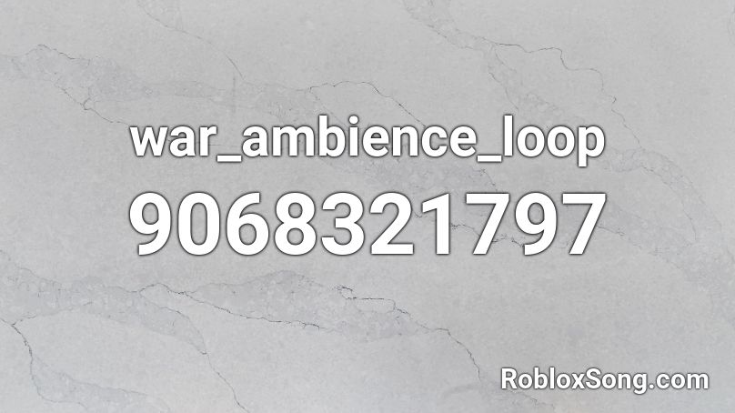 war_ambience_loop Roblox ID