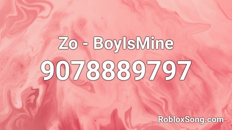 Zo - BoyIsMine Roblox ID