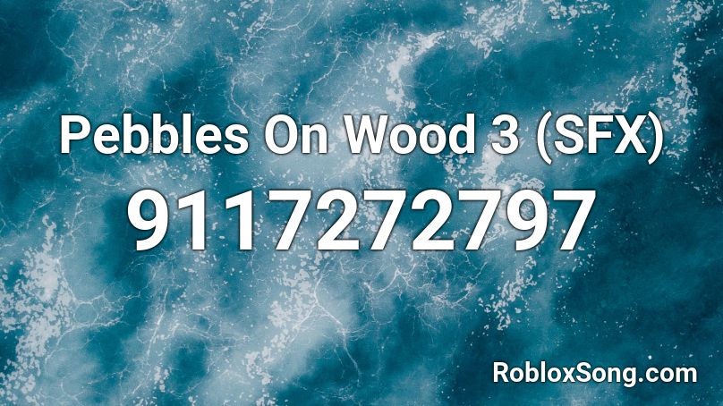 Pebbles On Wood 3 (SFX) Roblox ID
