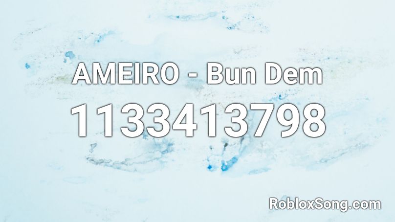 AMEIRO - Bun Dem Roblox ID