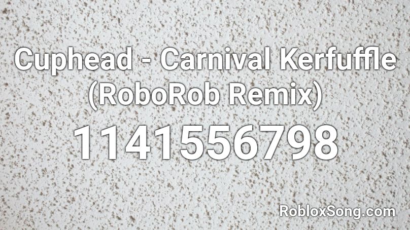 Cuphead - Carnival Kerfuffle (RoboRob Remix) Roblox ID