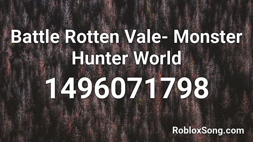 Battle Rotten Vale- Monster Hunter World Roblox ID