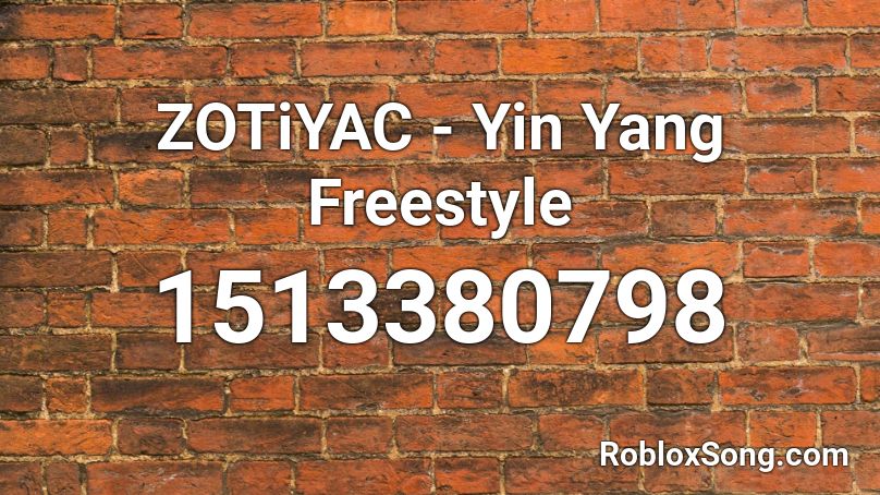 ZOTiYAC - Yin Yang Freestyle Roblox ID