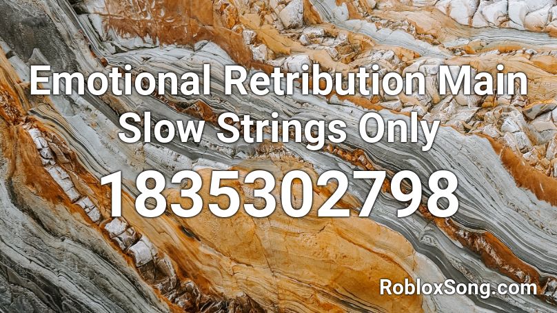 Emotional Retribution Main Slow Strings Only Roblox ID