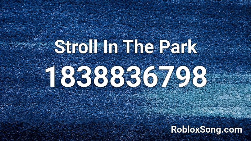 Stroll In The Park Roblox ID