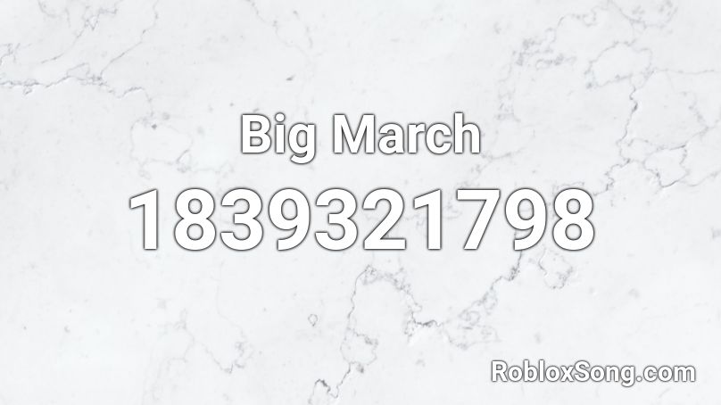 Big March Roblox ID