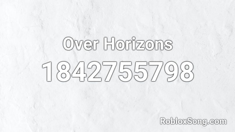 Over Horizons Roblox ID