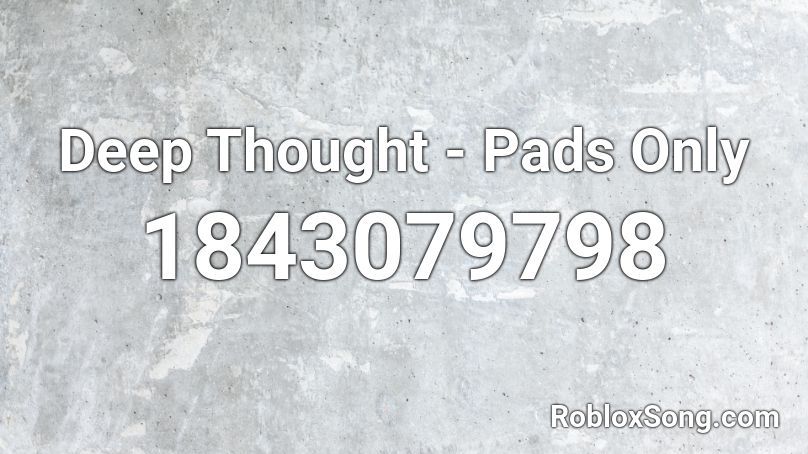 Deep Thought - Pads Only Roblox ID