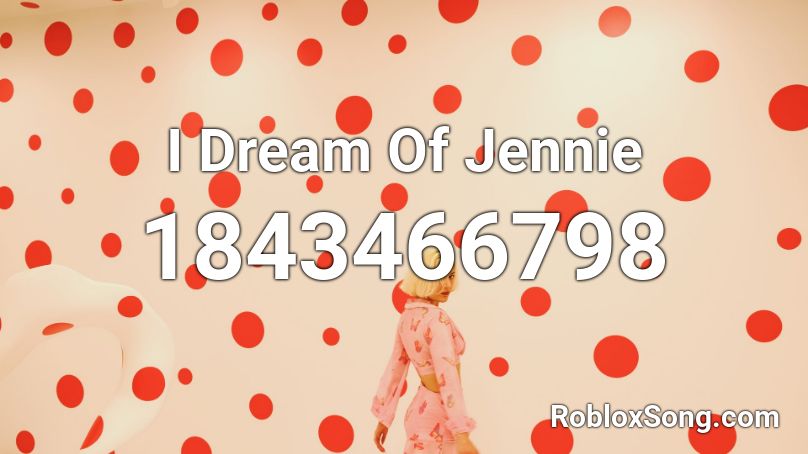 I Dream Of Jennie Roblox ID