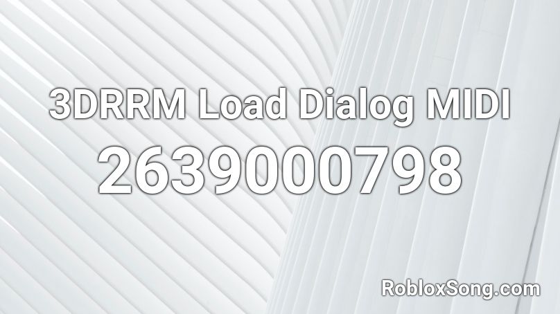 3DRRM Load Dialog MIDI Roblox ID